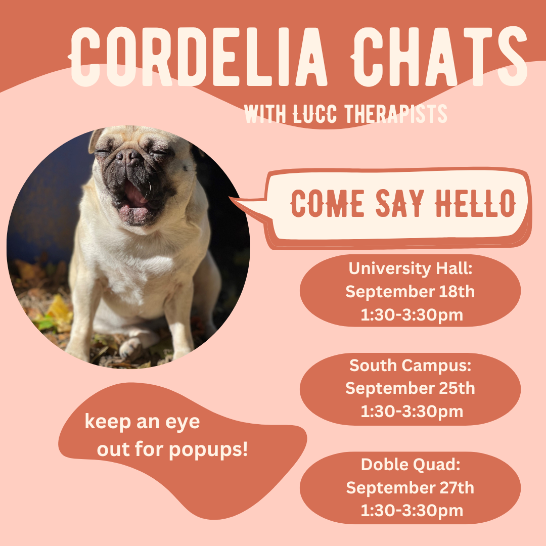 Pink flyer that says "Cordelia Chats with LUCC therapists - come say hello" and lists the dates and times, and says "keep an eye out for popups" with a picture of a pug yawning