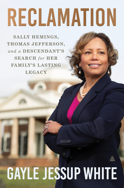 Photo of Gayle Jessup White with words reading "Reclamation: Sally Hemings, Thomas Jefferson, and a descendant's search for her family's lasting legacy."