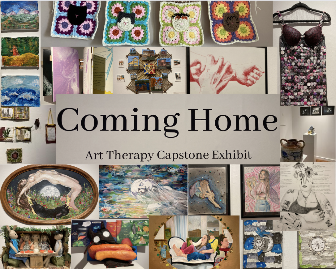 collage of student art pieces that reads in the middle, "Coming Home Art Therapy Capstone Exhibit"